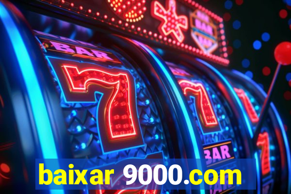 baixar 9000.com